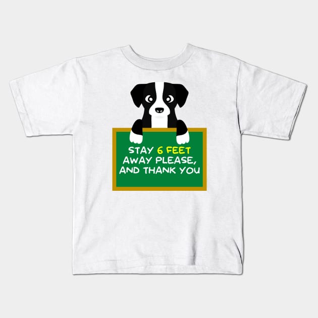 Advice Dog - Stay 6 Feet Away Please, And Thank You Kids T-Shirt by inotyler
